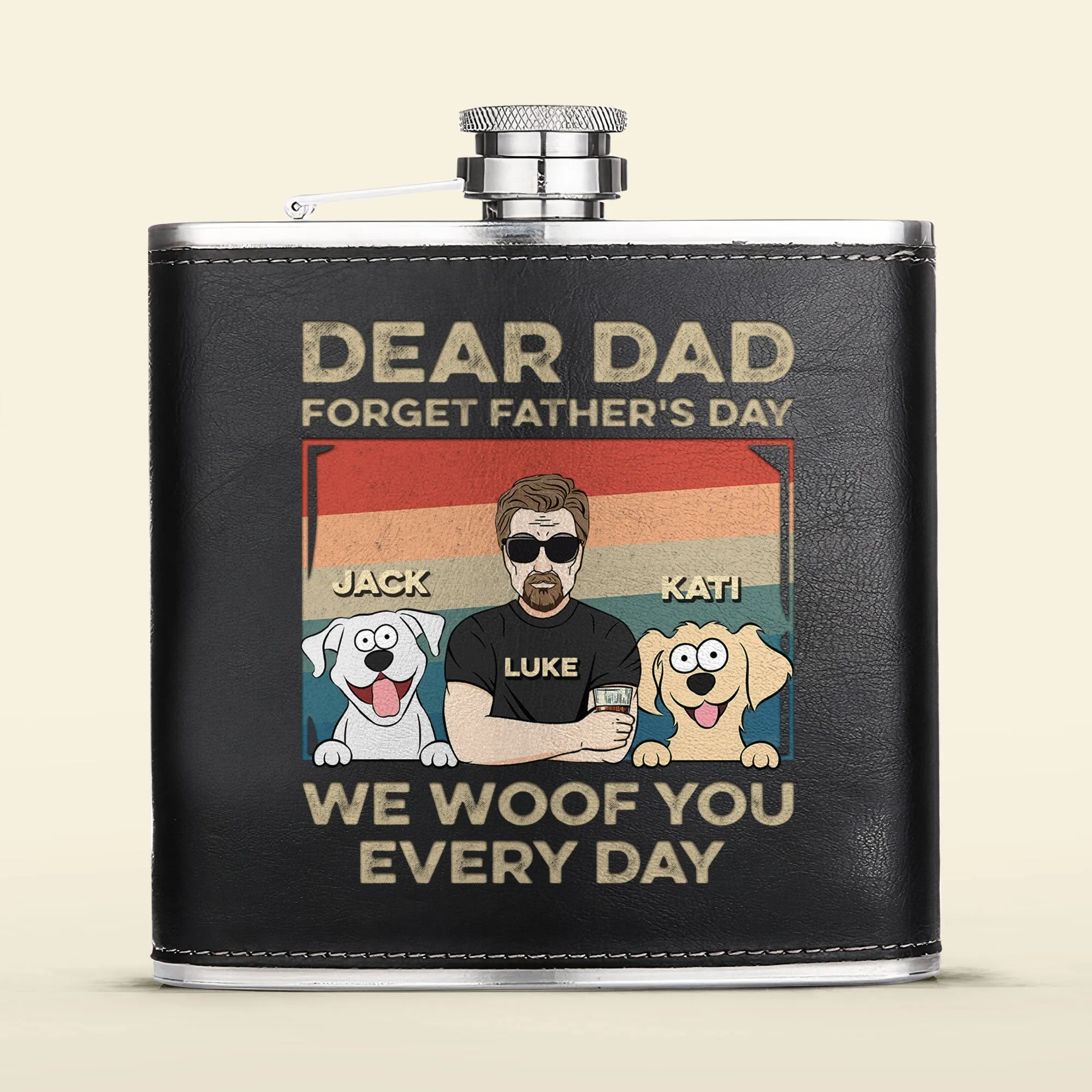 Dear Dad Forget Father's Day We Woof You Every Day - Personalized Leather Flask